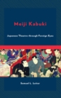 Meiji Kabuki : Japanese Theatre through Foreign Eyes - Book