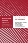 A Critical Cultural Sociological Exploration of Attitudes toward Migration in Czechia : What Lies Beneath the Fear of the Thirteenth Migrant - Book