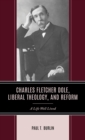 Charles Fletcher Dole, Liberal Theology, and Reform : A Life Well Lived - Book
