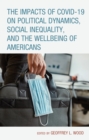 The Impacts of COVID-19 on Political Dynamics, Social Inequality, and the Wellbeing of Americans - Book