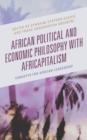 African Political and Economic Philosophy with Africapitalism : Concepts for African Leadership - Book