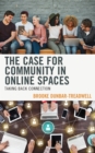 The Case for Community in Online Spaces : Taking Back Connection - Book
