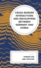 Cross-border Interactions and Encounters between Germany and Korea - Book