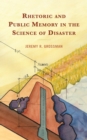 Rhetoric and Public Memory in the Science of Disaster - Book