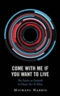 Come With Me If You Want to Live : The Future as Foretold in Classic Sci-Fi Films - Book