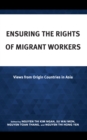 Ensuring the Rights of Migrant Workers : Views from Origin Countries in Asia - Book