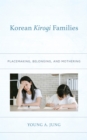 Korean Kirogi Families : Placemaking, Belonging, and Mothering - Book