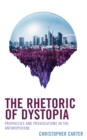 The Rhetoric of Dystopia : Prophecies and Provocations in the Anthropocene - Book