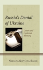 Russia’s Denial of Ukraine : Letters and Contested Memory - Book