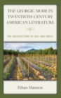 The Georgic Mode in Twentieth-Century American Literature : The Satisfactions of Soil and Sweat - Book