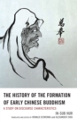The History of the Formation of Early Chinese Buddhism : A Study on Discourse Characteristics - Book