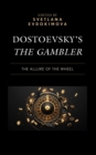 Dostoevsky’s The Gambler : The Allure of the Wheel - Book