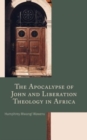 The Apocalypse of John and Liberation Theology in Africa - Book