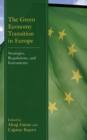 The Green Economy Transition in Europe : Strategies, Regulations, and Instruments - Book