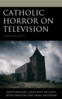 Catholic Horror on Television : Haunting Faith - Book