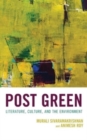Post Green : Literature, Culture, and the Environment - Book
