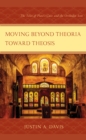 Moving beyond Theoria toward Theosis : The Telos of Plato's Cave and the Orthodox Icon - Book