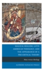 Magical Realism, Latin American Theology, and the Appearance of a Pre-Critical Theory : Mary versus Ideology - Book