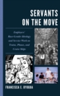Servants on the Move : Employers’ Race-Gender Ideology and Service Work on Trains, Planes, and Cruise Ships - Book
