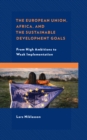 The European Union, Africa and the Sustainable Development Goals : From High Ambitions to Weak Implementation - Book