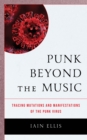 Punk Beyond the Music : Tracing Mutations and Manifestations of the Punk Virus - Book