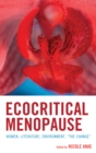 Ecocritical Menopause : Women, Literature, Environment, “The Change” - Book