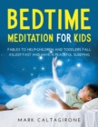 Bedtime Meditation for Kids : Fables to Help Children and Toddlers Fall Asleep Fast and Have a Peaceful Sleeping - Book