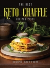 The Best Keto Chaffle Recipes 2021 - Book