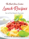 The Best Slow Cooker Lunch Recipes : Easy and Tasty Recipes for Slow Cooker - Book
