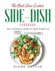 The Best Slow Cooker Side-Dish Cookbook : Easy and Delicious Recipes for Rapid Weight Loss - Book