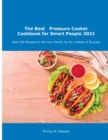 The Best Pressure Cooker Cookbook for Smart People 2021 : Real-Life Recipes to Set Your Family Up for a Week of Success - Book