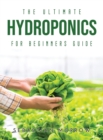 The Ultimate Hydroponics for Beginners Guide - Book