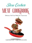 Slow Cooker Meat Cookbook : Delicious No-Fuss Meals for Carnivores - Book