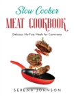 Slow Cooker Meat Cookbook : Delicious No-Fuss Meals for Carnivores - Book