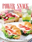 Power Snack : The Best Snack Recipes For Smart Beginners - Book