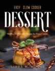 Easy Slow Cooker Dessert Recipes : Healthy and Delicious Recipes for Dessert Lovers - Book