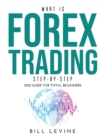 What is Forex Trading Step-by-Step : 2021 Guide for Total Beginners - Book