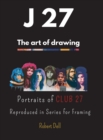 J 27 : Portraits of CLUB 27 Reproduced in Series for Framing - Book