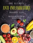 The Ultimate AntiInflammatory Cookbook 2021 : Delicious Recipes for the Whole Family - Book