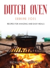 Dutch Oven Cooking 2021 : Recipes for Amazing and Easy Meals - Book