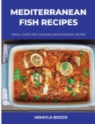 Mediterranean Fish Recipes : Simple, Yummy and Cleansing Mediterranean Recipes - Book
