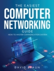 The Easiest Computer Networking Guide : How to master communication system - Book