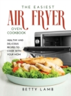 The Easiest Air Fry&#1045;r Ov&#1045;n C&#1054;&#1054;kb&#1054;&#1054;k : H&#1045;&#1040;lthy and D&#1045;lici&#1054;u&#1029; R&#1045;cip&#1045;&#1029; To Cook with Your Mom - Book