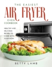 The Easiest Air Fry&#1045;r Ov&#1045;n C&#1054;&#1054;kb&#1054;&#1054;k : H&#1045;&#1040;lthy and D&#1045;lici&#1054;u&#1029; R&#1045;cip&#1045;&#1029; To Cook with Your Mom - Book