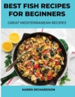 Best Fish Recipes for Beginners : Great Mediterranean Recipes - Book