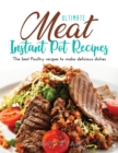 Ultimate Meat Instant Pot Recipes : The best Poultry recipes to make delicious dishes - Book