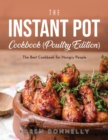 The Instant Pot Cookbook (Poultry Edition) : The Best Cookbook for Hungry People - Book