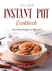 The Easy Instant Pot Cookbook : Must-Have Recipes for Beginners - Book