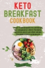 Keto Breakfast Cookbook : 60 Easy-to-Prepare Recipes for a Protein-Rich, Low-Carb Breakfast. Improve Your Mental and Physical Health, Lose Weight and Heal Your Immune System by Eating Healthy - Book