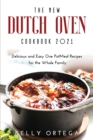 The New Dutch Oven Cookbook 2021 : Delicious and Easy One PotMeal Recipes for the Whole Family - Book
